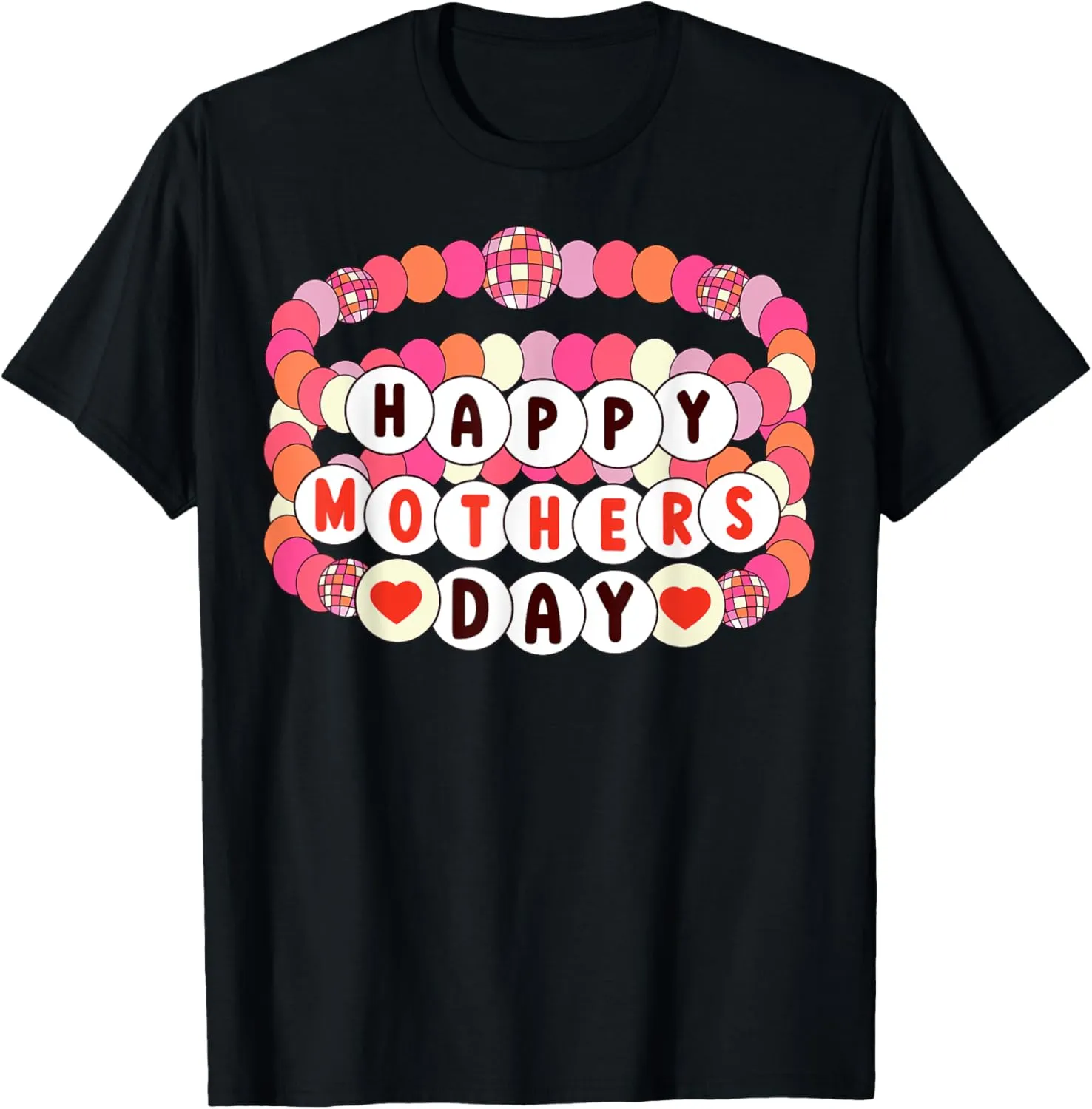Happy Mothers Day Friendship Bracelets Best Mom Ever T-Shirt