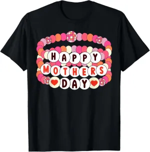 Happy Mothers Day Friendship Bracelets Best Mom Ever T-Shirt